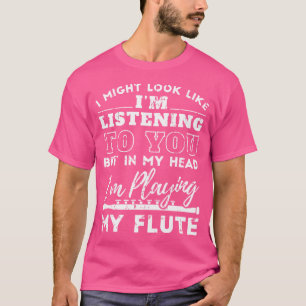In My Head I'M Playing The Flute Gift Musician Flu T-Shirt