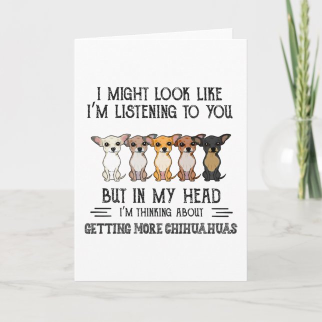 In My Head I'm Thinking About Getting Chihuahuas Card (Front)