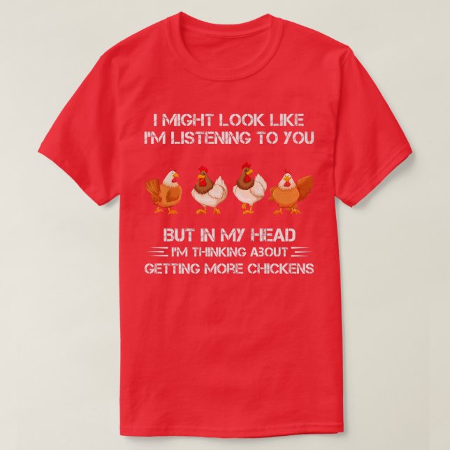 In My Head I'm Thinking About Getting More Chicken T-Shirt (Design Front)