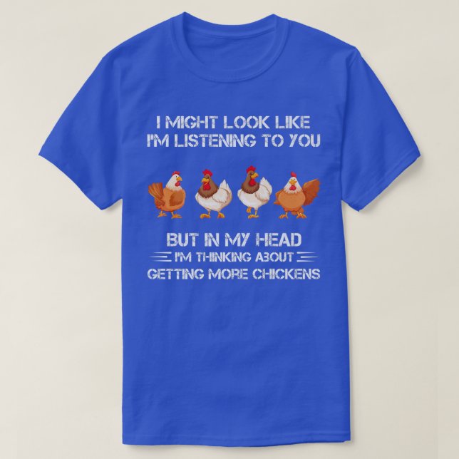In My Head I'm Thinking About Getting More Chicken T-Shirt (Design Front)