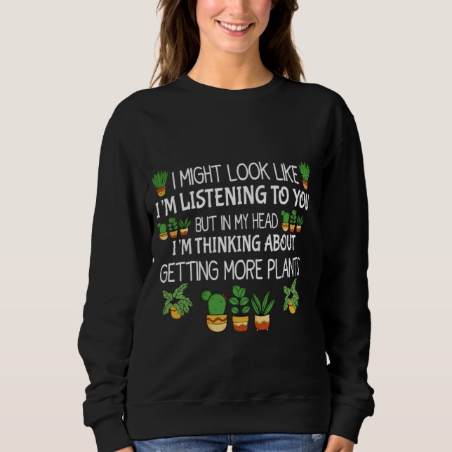 In My Head I'm Thinking About Getting More Plants  Sweatshirt (Front)