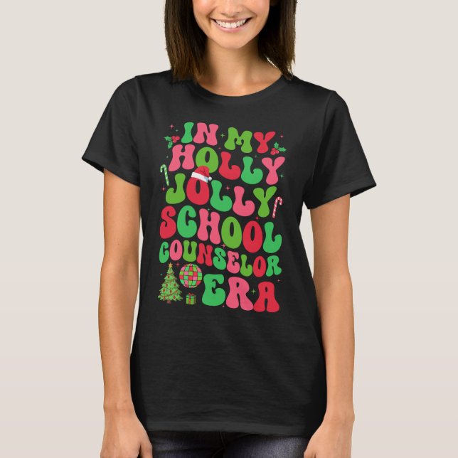 In My Holly Xmas Jolly School Counsellor Era Chris T-Shirt (Front)