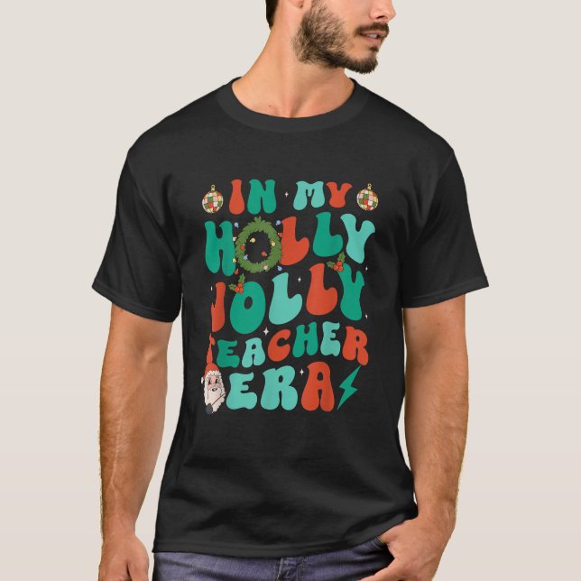 In My Holly Xmas Jolly Teacher Era Retro Christmas T-Shirt (Front)