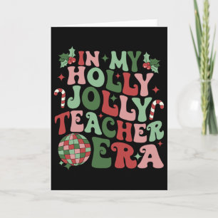 In My Holly Xmas Jolly Teacher Era Teacher Vibes C Card