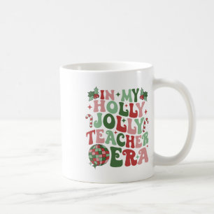 In My Holly Xmas Jolly Teacher Era Teacher Vibes C Coffee Mug