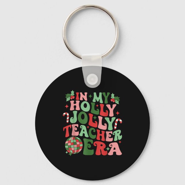 In My Holly Xmas Jolly Teacher Era Teacher Vibes C Key Ring (Front)