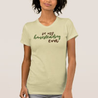 In my homesteading Era