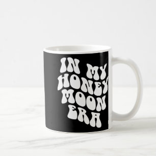 In My Honeymoon Era - Wedding New Bride Groom  Coffee Mug