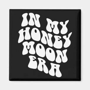 In My Honeymoon Era - Wedding New Bride Groom  Magnet