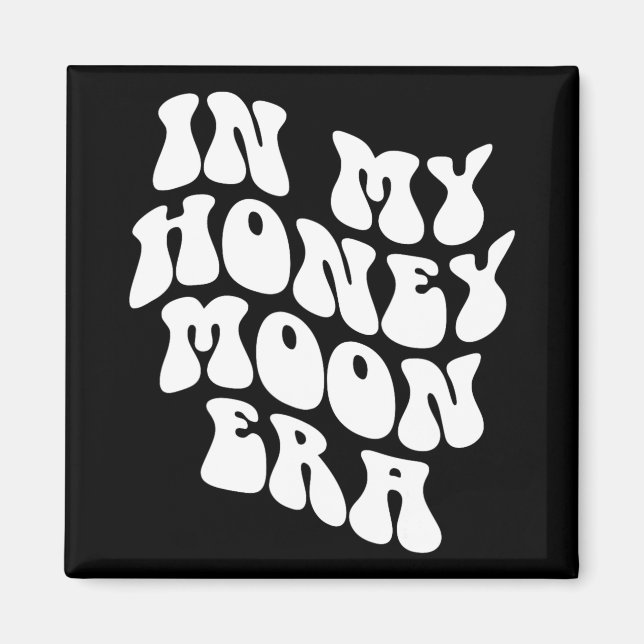 In My Honeymoon Era - Wedding New Bride Groom  Magnet (Front)