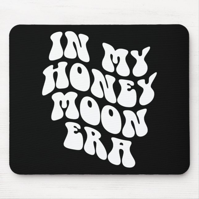 In My Honeymoon Era - Wedding New Bride Groom  Mouse Mat (Front)