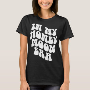 In My Honeymoon Era - Wedding New Bride Groom T-Shirt