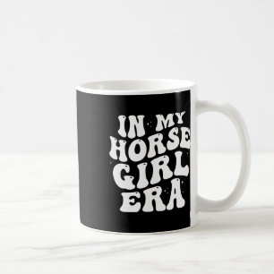 In My Horse Girl Era Equestrian Horseck Riding Gir Coffee Mug