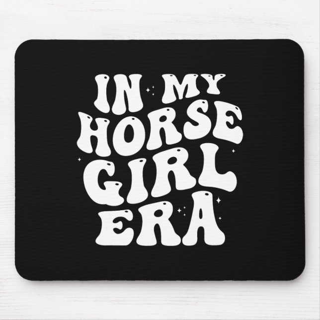 In My Horse Girl Era Equestrian Horseck Riding Gir Mouse Mat (Front)