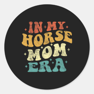 In My Horse Mum Era Funny Horse Mum Vintage Mother Classic Round Sticker