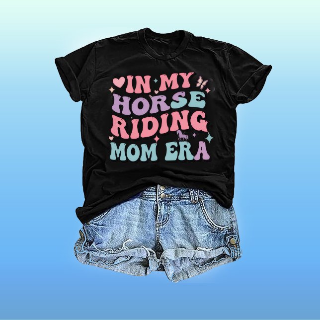 In My Horse Riding Mum Era: Mama T Shirt Mum Life (Creator Uploaded)