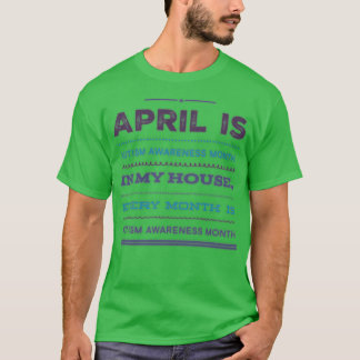 In my house every month is Autism Awareness Month T-Shirt