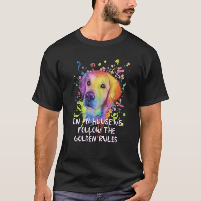 In My House We Follow Golden Rules Golden Retrieve T-Shirt (Front)