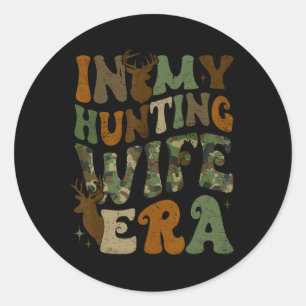 In My Hunting Wife Era  Classic Round Sticker