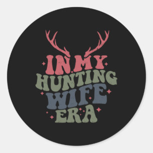 In My Hunting Wife Era  Classic Round Sticker