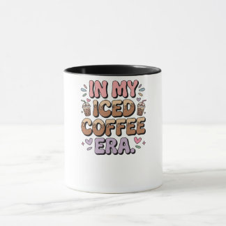 In My Iced Coffee Era Sweatshirt Funny Coffee Love Mug
