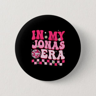 In My Jonas Era Funny Jonas Groovy 80's Men Women 6 Cm Round Badge