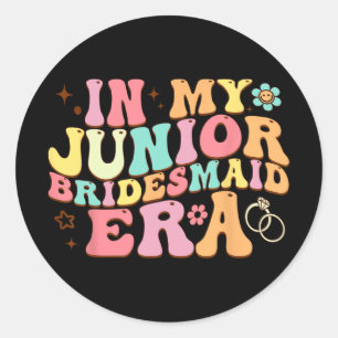 In My Junior Bridesmaid Era Groovy Bride Wedding E Classic Round Sticker