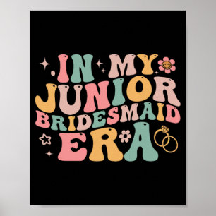 In My Junior Bridesmaid Era Groovy Bride Wedding E Poster