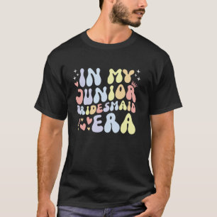 In My Junior Bridesmaid Era Wedding Fun T-Shirt