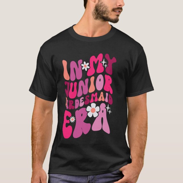 In My Junior Bridesmaid Era Wedding Party Bachelor T-Shirt (Front)