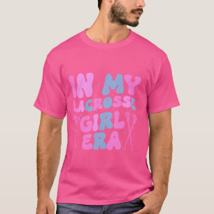 In My Lacrosse Girl Era Funny Lacrosse for Coaches T-Shirt