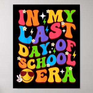In My Last Day Of School Era Groovy Teacher Studen Poster