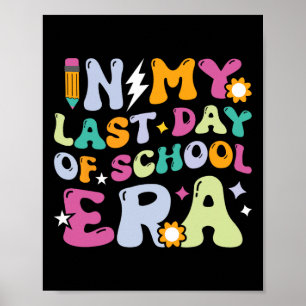 In My Last Day Of School Era Kids Groovy Teachers  Poster