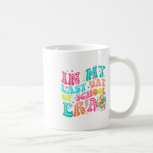 In My Last Day Of School Era Teacher Boys Girls He Coffee Mug