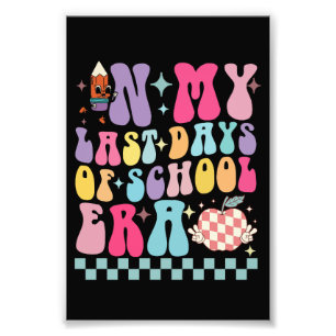 In My Last Days of School Era Teacher Life Groovy Photo Print