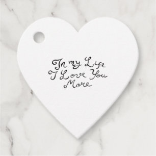 In My Life I Love You More Heartfelt Timeless Styl Favour Tags
