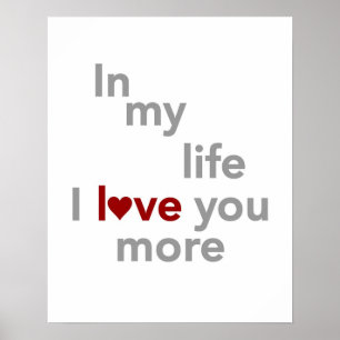 In my life I love you more print or poster