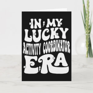 In My Lucky Activity Coordinator Era St Patricks D Card