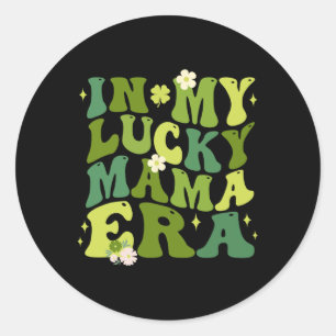In My Lucky Mama Era Luck Charm Mum St Patricks Da Classic Round Sticker
