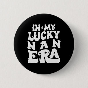 In My Lucky Nan Era St Patricks Day Shamrock Groov 6 Cm Round Badge