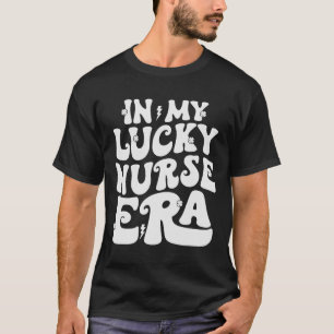In My Lucky Nurse Era St Patricks Day Shamrock Gro T-Shirt