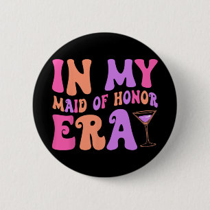 In My Maid Of Honor Era Bridesmaid Bride Squad Bac 6 Cm Round Badge