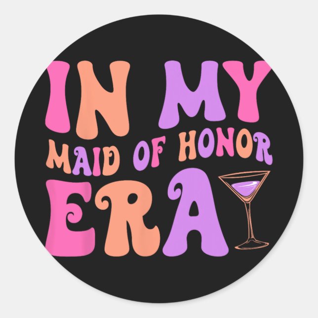 In My Maid Of Honour Era Bridesmaid Bride Squad Ba Classic Round Sticker (Front)