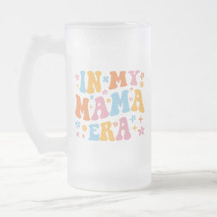 In My Mama Era I Frosted Glass Beer Mug