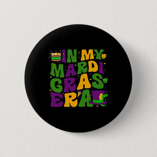 In My Mardi Gras Era Carnival Women Men Kids Mardi 6 Cm Round Badge