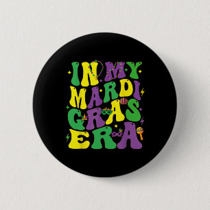 In My Mardi Gras Era Carnival Women Men Kids Mardi 6 Cm Round Badge