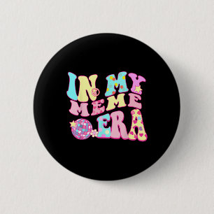 In My Meme Era Sarcastic Groovy Retro Disco Mother 6 Cm Round Badge