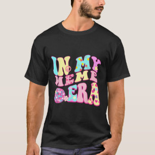 In My Meme Era Sarcastic Groovy Retro Disco Mother T-Shirt
