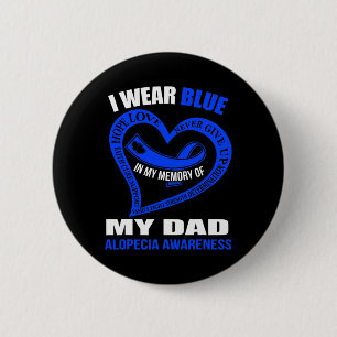 In my memory of my dad ALOPECIA AWARENESS 6 Cm Round Badge