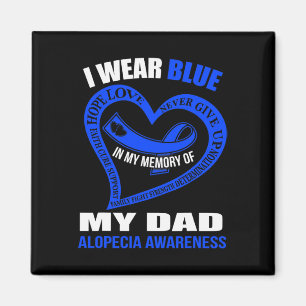 In my memory of my dad ALOPECIA AWARENESS Magnet